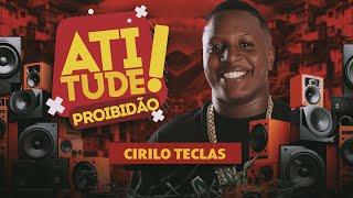 CIRILO TECLAS - PROIBIDÃO ATITUDE