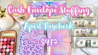 CASH ENVELOPE STUFFING $417 | April Paycheck | Budget Binders | Low Income