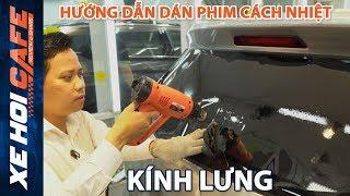 Hướng dẫn Dán Phim Cách Nhiệt 3M【 Kính Lưng 】cho Ô Tô║ Xehoicafe.com