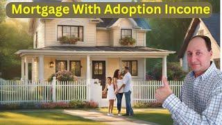 Mortgage with Adoption Income