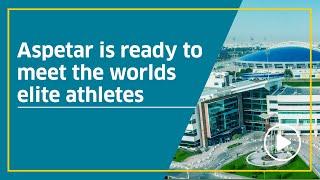 Aspetar is ready to meet the worlds elite athletes