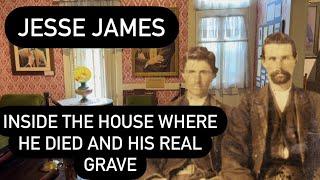 JESSE JAMES REAL GRAVE AND INSIDE THE HOUSE WHERE HE WAS MURDERED