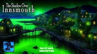 The Shadow Over Innsmouth ¦ 1 Hour of Dark Mystery HP Lovecraft Horror Music