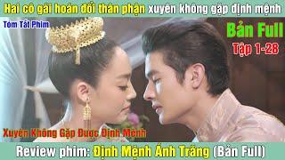 Review Phim: Hai cô gái hoán đổi thân phận xuyên không gặp định mệnh | Định Mệnh Ánh Trăng(Bản Full)