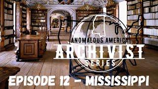 THE ARCHIVIST - ANOMALOUS AMERICA - Episode #12 : MISSISSIPPI