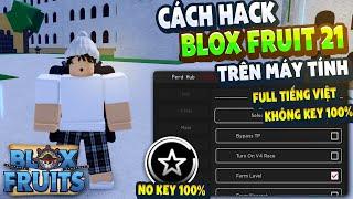 Cách Hack Blox Fruits 21 Trên Máy Tính MENU TIẾNG VIỆT, Auto Farm, Auto EVENT KITSUNE, FIX VĂNG