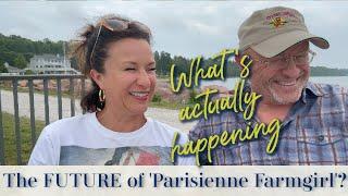 The FUTURE of 'Parisienne Farmgirl' | FRENCH INSPIRED LIVING | What's Really Happening & OUT TAKES