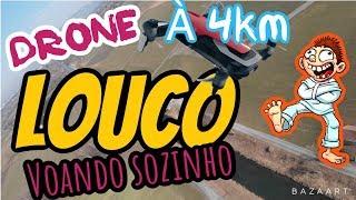 Drone louco, voando sozinho, descontrolado a 4 Km.