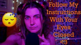 asmr: Follow My Instructions with Your Eyes Closed For a Great Sleep 