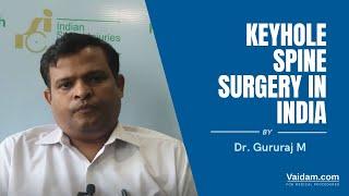 Keyhole Spine Surgery in India | Best explained by Dr. Gururaj M