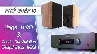 Trải nghiệm hệ thống phối ghép Loa Chario  Delphinus MKII, Ampli Hegel H190 | Phối ghép 10