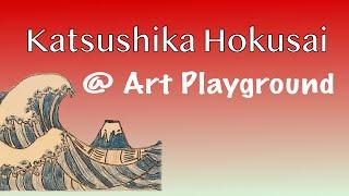 Katsushika Hokusai art project/history @ Art Playground