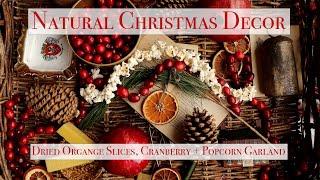 Natural Christmas Decor // Dried Orange Slices // Cranberry + Popcorn Garland // Fragrant Pinecones