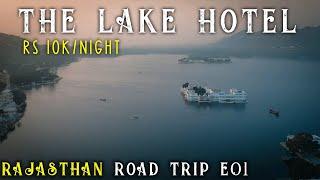 India's Most Luxurious Resorts E07 | Hotel Lake Pichola, Udaipur | Rajasthan Road Trip 2020 E01