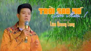Trời Sao Nỡ Làm Mưa - sáng tác Lâm Quang Long