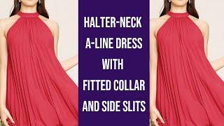 How To Sew a Halter Neck A-line Dress with Fitted Collar & Side Slits