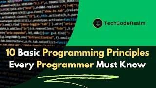 10 Basic Programming Principles Every Programmer Must Know!