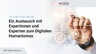 ESF meets Erasmus+ 2022: Ein inhaltlicher Austausch zum „Digitalen Humanismus“