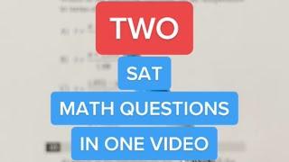 Two SAT Math Questions in One Video