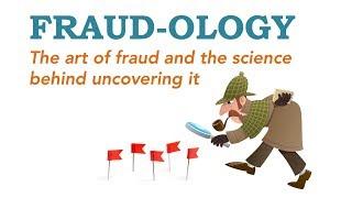 FRAUDOLOGY: The art of fraud and the science  behind uncovering it