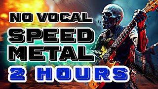 SPEED METAL NO VOCAL METAL INSTRUMENTAL NO VOCAL 2 HOURS OF SPEED METAL INSTRUMENTAL