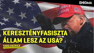 Enigma - Keresztényfasiszta állam lesz az USA? | Yaro Patrice | 2024.08.02.