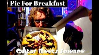 "Pie For Breakfast" - Guitar Meets Science