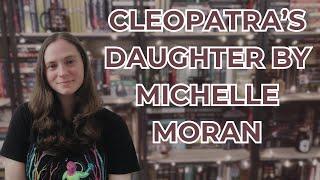 Cleopatra's Daughter by Michelle Moran | Book Review | Light Spoilers