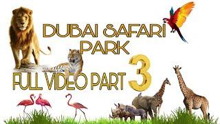 DUBAI SAFARI PARK PART 3 FULL VIDEO