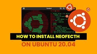 How To Install Neofetch on Ubuntu 20.04