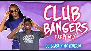 CLUB BANGERS PARTY MIX - DJ BLAST X MC AFRIQUE  // DANCEHALL, ARBANTONE, AFROBEATS, AMAPIANO, BONGO