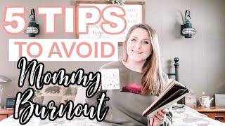 HOW TO OVERCOME MOMMY BURNOUT | BE HAPPY AS A STAY AT HOME MOM | 5 TIPS TO AVOID MOM BURNOUT