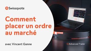 Advanced Trader: Comment placer un ordre au marché | Swissquote