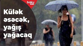 Mayın 31-nə külək və yağış proqnoz olunur - Baku TV