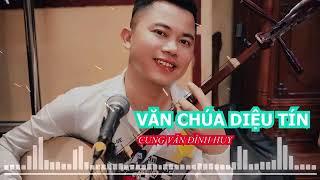 Hát Văn - Diệu Tín Thiền Sư : Trần Huy : hát văn Lối Cổ