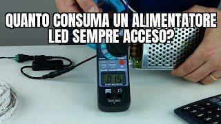 Quanto consuma un alimentatore LED sempre acceso?