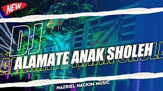 DJ ALAMATE ANAK SHOLEH TRAP SLOW BASS‼️ NAZRIEL HACKIM MUSIC