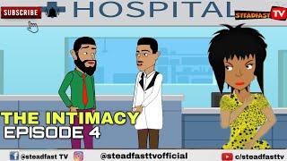 The intimacy Episode 4 (Steadfast TV)