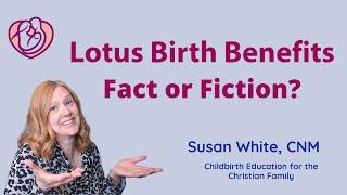 Lotus Birth Benefits Fact or Fiction