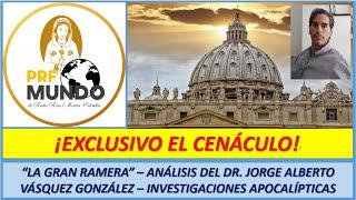 EXCLUSIVO - EL CENÁCULO - LA GRAN RAMERA - ANÁLISIS DEL DR. JORGE ALBERTO VÁSQUEZ GONZÁLEZ DE IP..