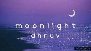 moonlight - dhruv