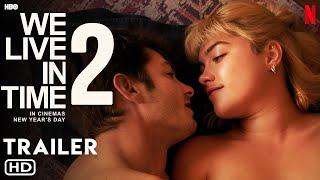 We Live in Time 2 __ Trailer (HD) - Andrew Garfield & Florence Pugh | We Live in Time Movie Review,