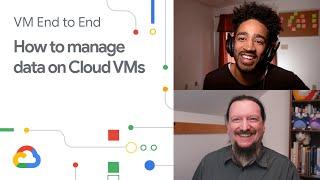 How to manage data on Cloud VMs