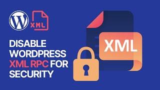 How To Disable WordPress XML RPC To Enhance Your Site Security? Easy Method Tutorial 