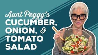 Love & Best Dishes: Aunt Peggy’s Cucumber, Onion, and Tomato Salad Recipe