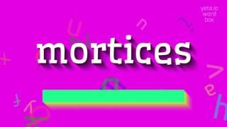 MORTICES - HOW TO PRONOUNCE IT? #mortices