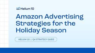 Q4 Strategy Guide: Amazon Advertising (PPC) Strategies for the Holiday Season