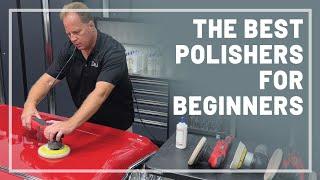 The Best Polishers for Beginners