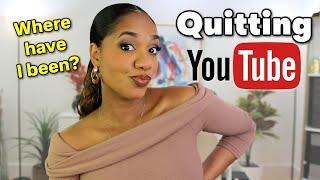 Quitting YouTube...Where Have I Been??!!