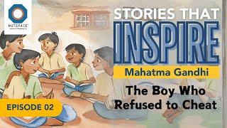 The Boy Who Refused to Cheat - Mahatma Gandhi | Stories that Inspire | Ep 02 | Story of Honesty